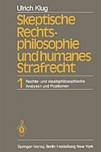 Skeptische Rechtsphilosophie Und Humanes Strafrecht: Band 1 Rechts- Und Staatsphilosophische Analysen Und Positionen (Paperback, Softcover Repri)