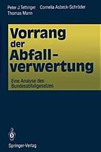 Vorrang Der Abfallverwertung: Eine Analyse Des Bundesabfallgesetzes (Paperback, Softcover Repri)