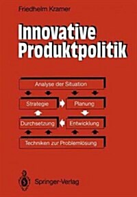 Innovative Produktpolitik: Strategie -- Planung -- Entwicklung -- Durchsetzung (Paperback, Softcover Repri)