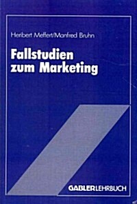 Fallstudien Zum Marketing: Fallbeispiele Und Aufgaben F? Das Marketing-Studium (Paperback, 1986)