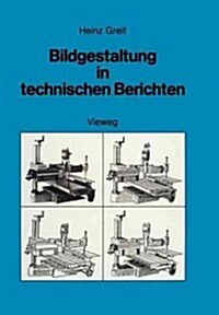 Bildgestaltung in Technischen Berichten: Die Herstellung Aussagekr?tiger Foto-Illustrationen (Paperback, 1986)