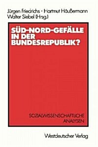 S?-Nord-Gef?le in Der Bundesrepublik?: Sozialwissenschaftliche Analysen (Paperback, 1986)