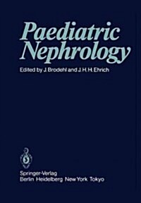 Paediatric Nephrology: Proceedings of the Sixth International Symposium of Paediatric Nephrology Hannover, Federal Republic of Germany, 29th (Paperback, Softcover Repri)