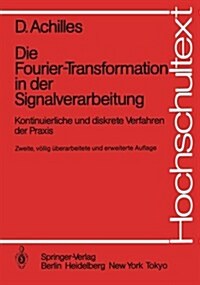 Die Fourier-Transformation in Der Signalverarbeitung: Kontinuierliche Und Diskrete Verfahren Der Praxis (Paperback, 2, 2., Vollig Uber)