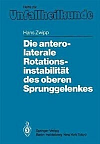 Die Antero-Laterale Rotationsinstabilit? Des Oberen Sprunggelenkes (Paperback)