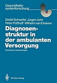 Diagnosenstruktur in Der Ambulanten Versorgung: Explorative Auswertungen (Paperback)