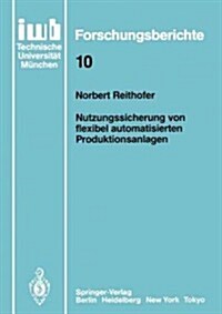 Nutzungssicherung Von Flexibel Automatisierten Produktionsanlagen (Paperback)