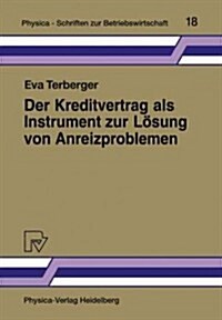 Der Kreditvertrag ALS Instrument Zur L?ung Von Anreizproblemen: Fremdfinanzierung ALS Principal/Agent-Beziehung (Paperback)