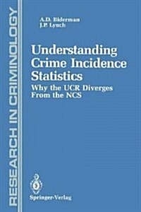 Understanding Crime Incidence Statistics: Why the Ucr Diverges from the Ncs (Paperback, Softcover Repri)