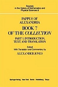 Pappus of Alexandria Book 7 of the Collection: Part 1. Introduction, Text, and Translation (Paperback, Softcover Repri)