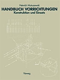 Handbuch Vorrichtungen: Konstruktion Und Einsatz (Paperback, Softcover Repri)