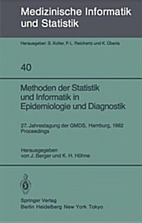 Methoden Der Statistik Und Informatik in Epidemiologie Und Diagnostik: 27. Jahrestagung Der Gmds Hamburg, 27.-29. September 1982 Proceedings (Paperback)