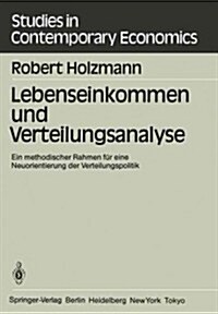 Lebenseinkommen Und Verteilungsanalyse: Ein Methodischer Rahmen F? Eine Neuorientierung Der Verteilungspolitik (Paperback)
