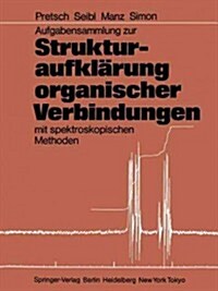 Aufgabensammlung Zur Strukturaufkl?ung Organischer Verbindungen Mit Spektroskopischen Methoden (Paperback)