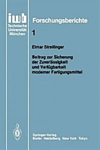 Beitrag Zur Sicherung Der Zuverl?sigkeit Und Verf?barkeit Moderner Fertigungsmittel (Paperback)