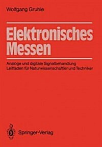 Elektronisches Messen: Analoge Und Digitale Signalbehandlung Leitfaden F? Naturwissenschaftler Und Techniker (Paperback)