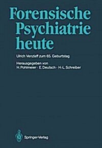 Forensische Psychiatrie Heute: Prof. Dr. Med. Ulrich Venzlaff Zum 65. Geburtstag Gewidmet (Paperback, 1986)