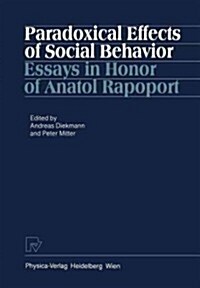Paradoxical Effects of Social Behavior: Essays in Honor of Anatol Rapoport (Paperback, Softcover Repri)
