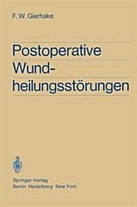 Postoperative Wundheilungsst?ungen: Untersuchungen Zur Statistik, 훦iologie Und Prophylaxe (Paperback, Softcover Repri)