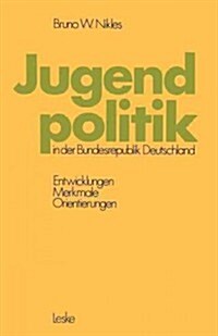Jugendpolitik in Der Bundesrepublik Deutschland: Entwicklungen, Merkmale, Orientierungen (Paperback, 2, 2. Aufl. 1978)