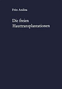 Die Freien Hauttransplantationen (Paperback, Softcover Repri)