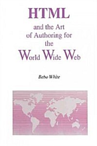 HTML and the Art of Authoring for the World Wide Web (Paperback, Softcover Repri)