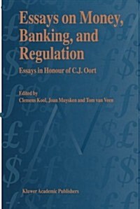 Essays on Money, Banking, and Regulation: Essays in Honour of C. J. Oort (Paperback, Softcover Repri)