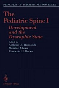 The Pediatric Spine I: Development and the Dysraphic State (Paperback, Softcover Repri)