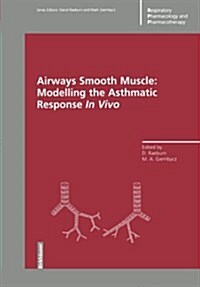 Airways Smooth Muscle: Modelling the Asthmatic Response in Vivo (Paperback, Softcover Repri)