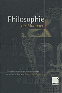 Philosophie F? Manager: Weisheiten Und Zitate Aus Vier Jahrtausenden F? Das Heutige Wirtschaftsleben (Paperback, Softcover Repri)