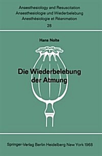 Die Wiederbelebung Der Atmung: Beatmungsmethoden Ohne Hilfsger? Wirksamkeit, Erlernbarkeit Und Physische Belastung (Paperback)