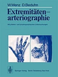 Extremit?enarteriographie: Mit Phlebo- Und Lymphographischen Untersuchungen (Paperback, Softcover Repri)