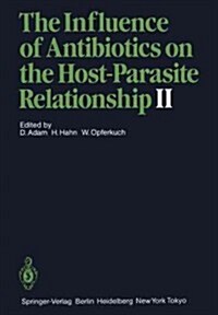 The Influence of Antibiotics on the Host-Parasite Relationship II (Paperback, Softcover Repri)