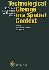 Technological Change in a Spatial Context: Theory, Empirical Evidence and Policy (Paperback, Softcover Repri)