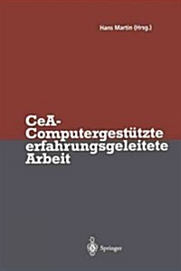 Cea -- Computergest?zte Erfahrungsgeleitete Arbeit (Paperback, Softcover Repri)