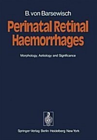 Perinatal Retinal Haemorrhages: Morphology, Aetiology and Significance (Paperback, Softcover Repri)