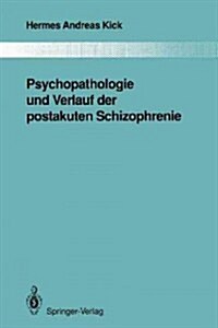 Psychopathologie Und Verlauf Der Postakuten Schizophrenie (Paperback, Softcover Repri)