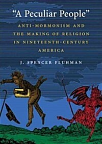 A Peculiar People: Anti-Mormonism and the Making of Religion in Nineteenth-Century America (MP3 CD)