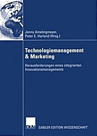 Technologiemanagement & Marketing: Herausforderungen Eines Integrierten Innovationsmanagements (Paperback, Softcover Repri)