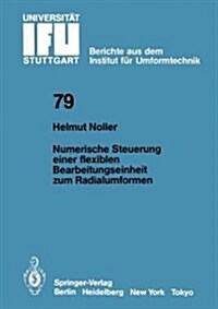 Numerische Steuerung Einer Flexiblen Bearbeitungseinheit Zum Radialumformen (Paperback)