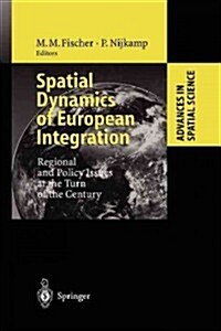 Spatial Dynamics of European Integration: Regional and Policy Issues at the Turn of the Century (Paperback, Softcover Repri)