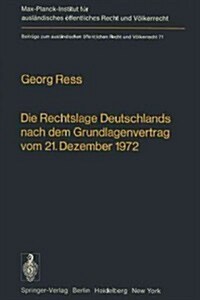 Die Rechtslage Deutschlands Nach Dem Grundlagenvertrag Vom 21. Dezember 1972 (Paperback, Softcover Repri)