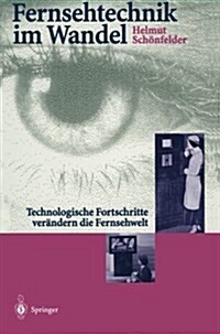 Fernsehtechnik Im Wandel: Technologische Fortschritte Ver?dern Die Fernsehwelt (Paperback, Softcover Repri)