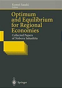 Optimum and Equilibrium for Regional Economies: Collected Papers of Noboru Sakashita (Paperback, Softcover Repri)