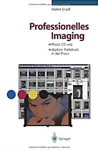 Professionelles Imaging: Photo CD Und Digitaler Farbdruck in Der Praxis (Paperback, Softcover Repri)