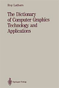 The Dictionary of Computer Graphics Technology and Applications (Paperback, Softcover Repri)