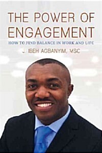 The Power of Engagement: How to Find Balance in Work and Life (Hardcover)