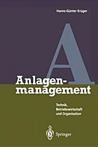 Anlagenmanagement: Technik, Betriebswirtschaft Und Organisation (Paperback, Softcover Repri)