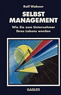 Selbst-Management: Wie Sie Zum Unternehmer Ihres Lebens Werden (Paperback, Softcover Repri)