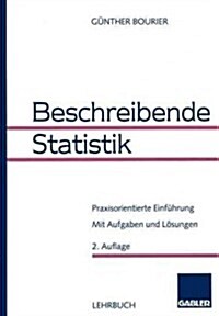 Beschreibende Statistik: Praxisorientierte Einf?rung (Paperback, 2, 2. Aufl. 1998)